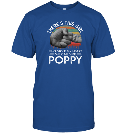 Theres This Girl Who Stole My Heart She Calls Me Poppy T-Shirt