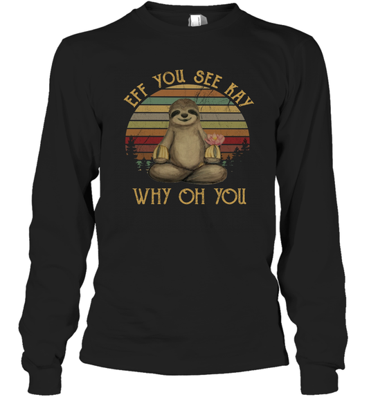 Eff You See Kay Why Oh You - Funny Vintage Sloth Lover Yoga Long Sleeve T-Shirt