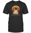 Funny Let That Sht Go Zen Yoga Mindfulness Peace Shirt for Pug Dog Lovers T-Shirt