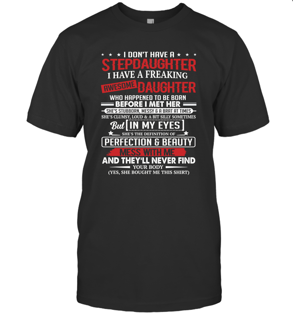 I Dont Have A Step Daughter I Have Awesome Daughter Cool Dad Unisex T-Shirt