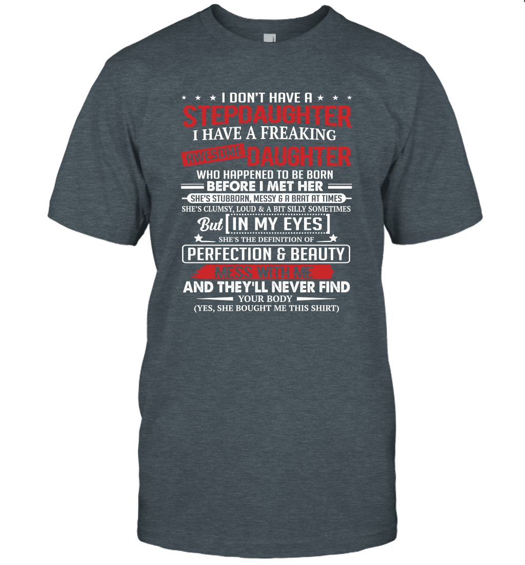 I Dont Have A Step Daughter I Have Awesome Daughter Cool Dad Unisex T-Shirt