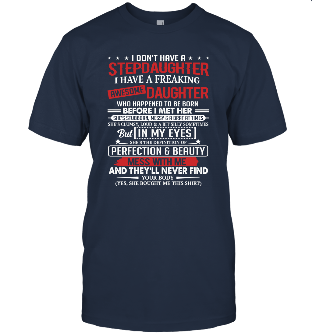 I Dont Have A Step Daughter I Have Awesome Daughter Cool Dad Unisex T-Shirt