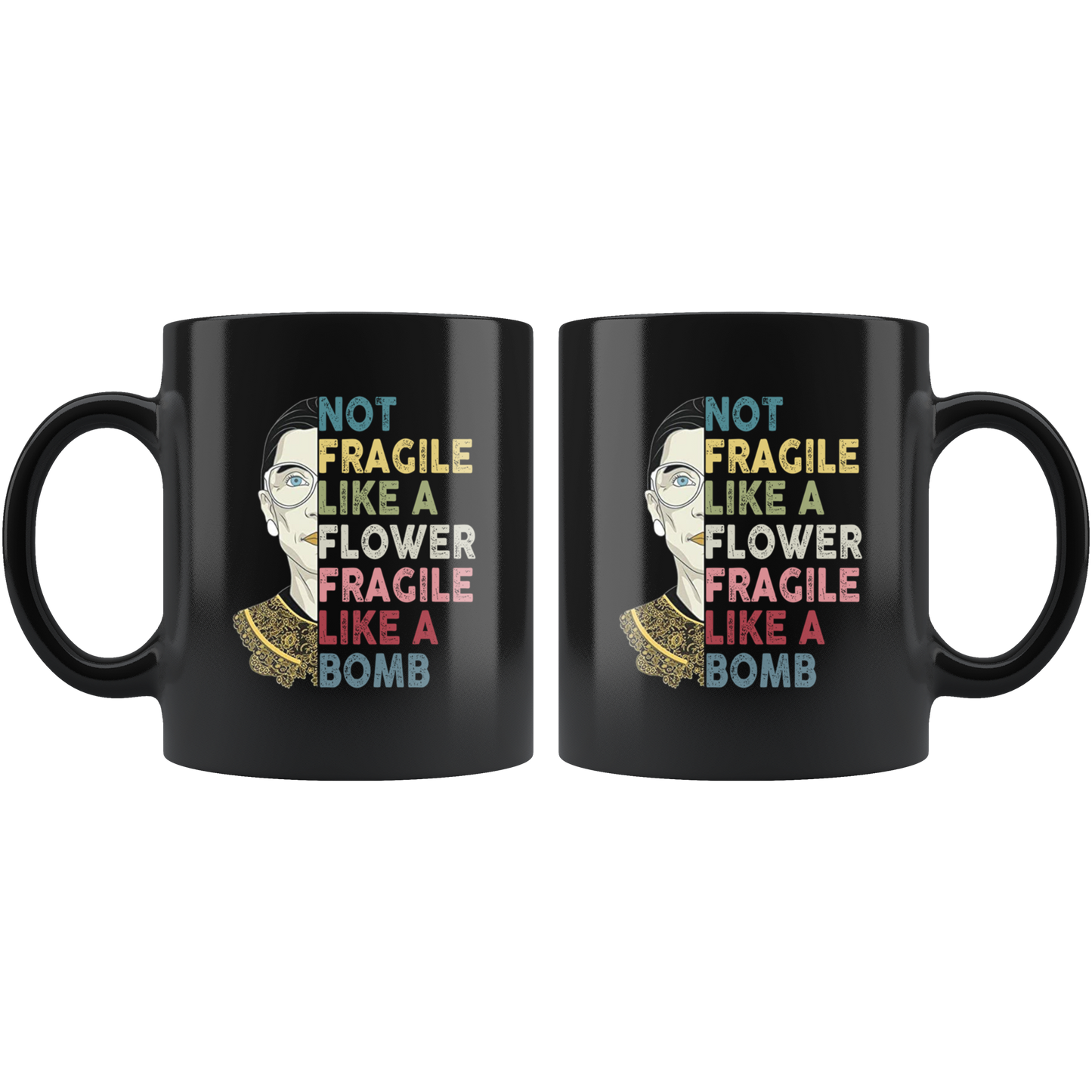 Not Fragile Like A Flower Rbg mug ca19 teelaunch