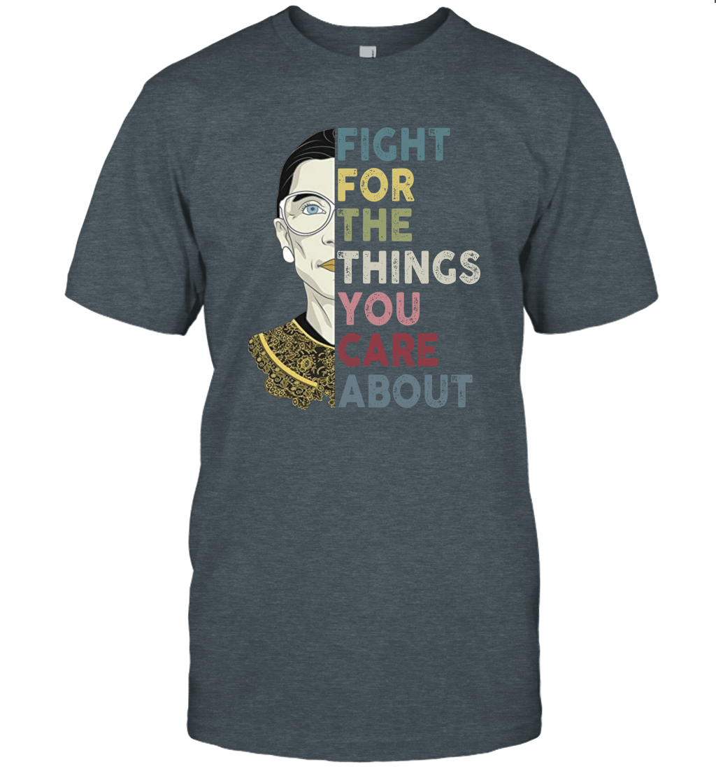 Fight For The Things You Care About Notorious RBG T-Shirt