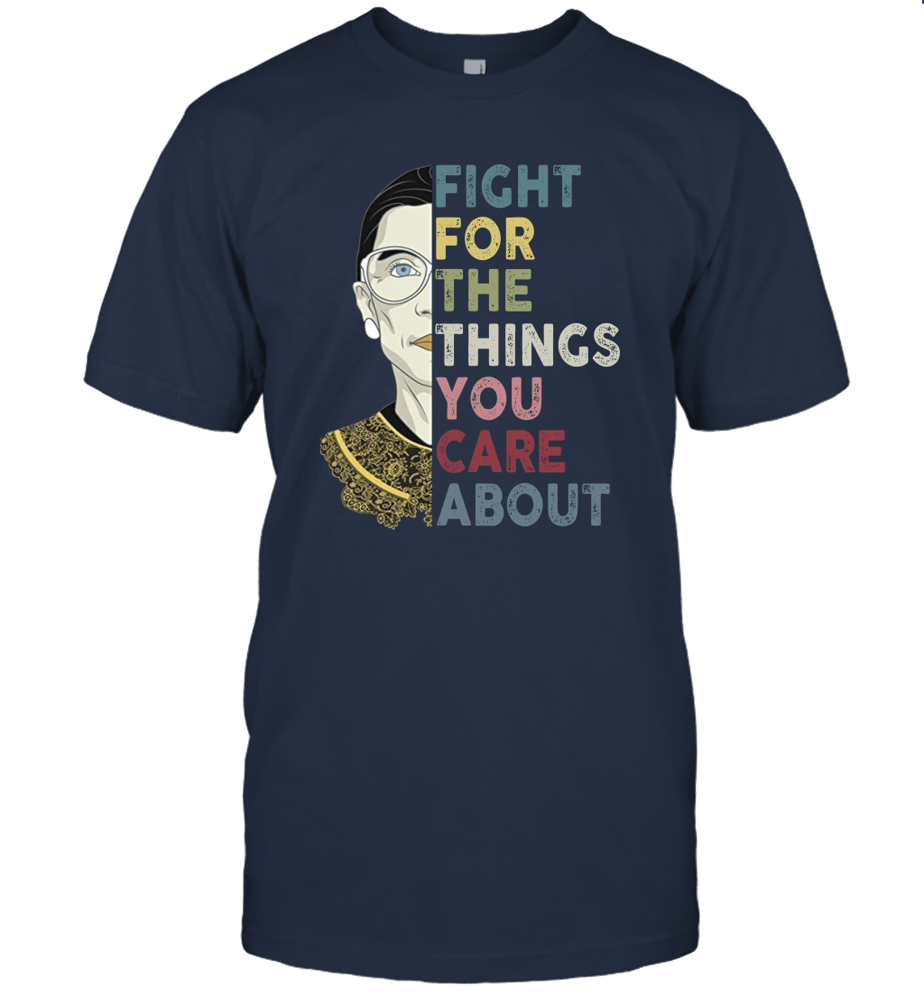 Fight For The Things You Care About Notorious RBG T-Shirt