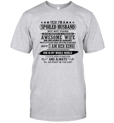 Yes I'm A Spoiled Husband of A Freaking Awesome Wife She was Born in January Shirt