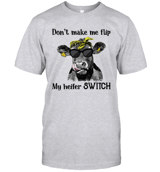 Don't Make Me Flip My Heifer Switch T-Shirt Heifer Lover