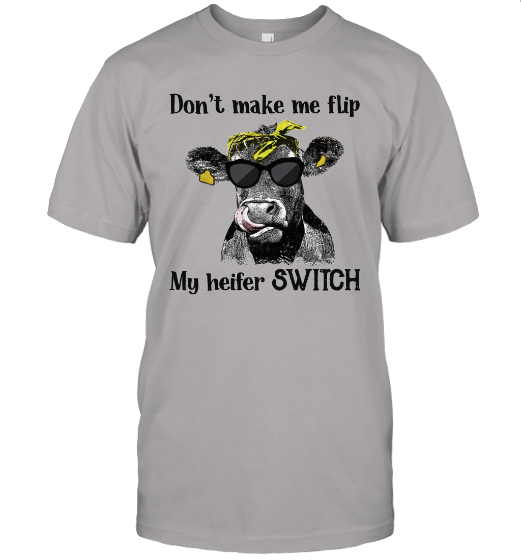 Don't Make Me Flip My Heifer Switch T-Shirt Heifer Lover