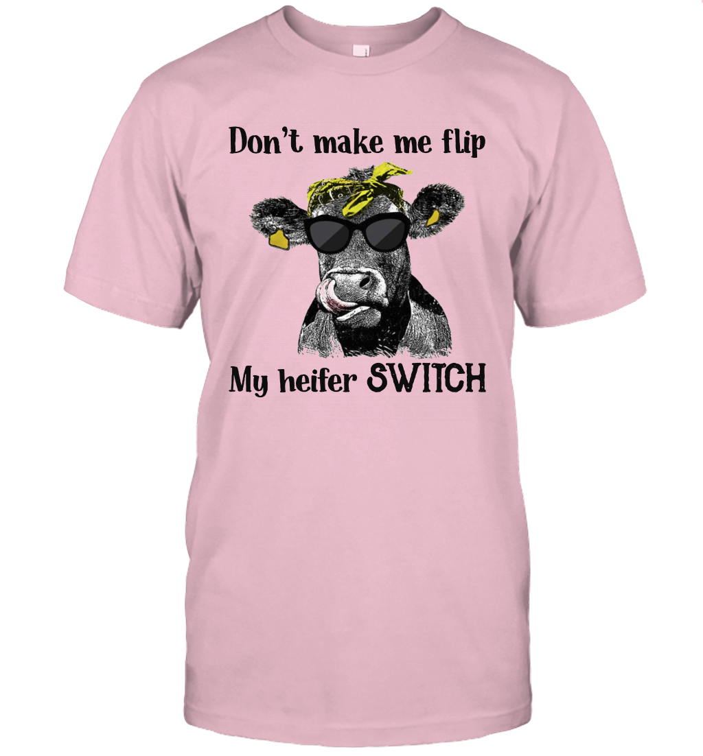 Don't Make Me Flip My Heifer Switch T-Shirt Heifer Lover