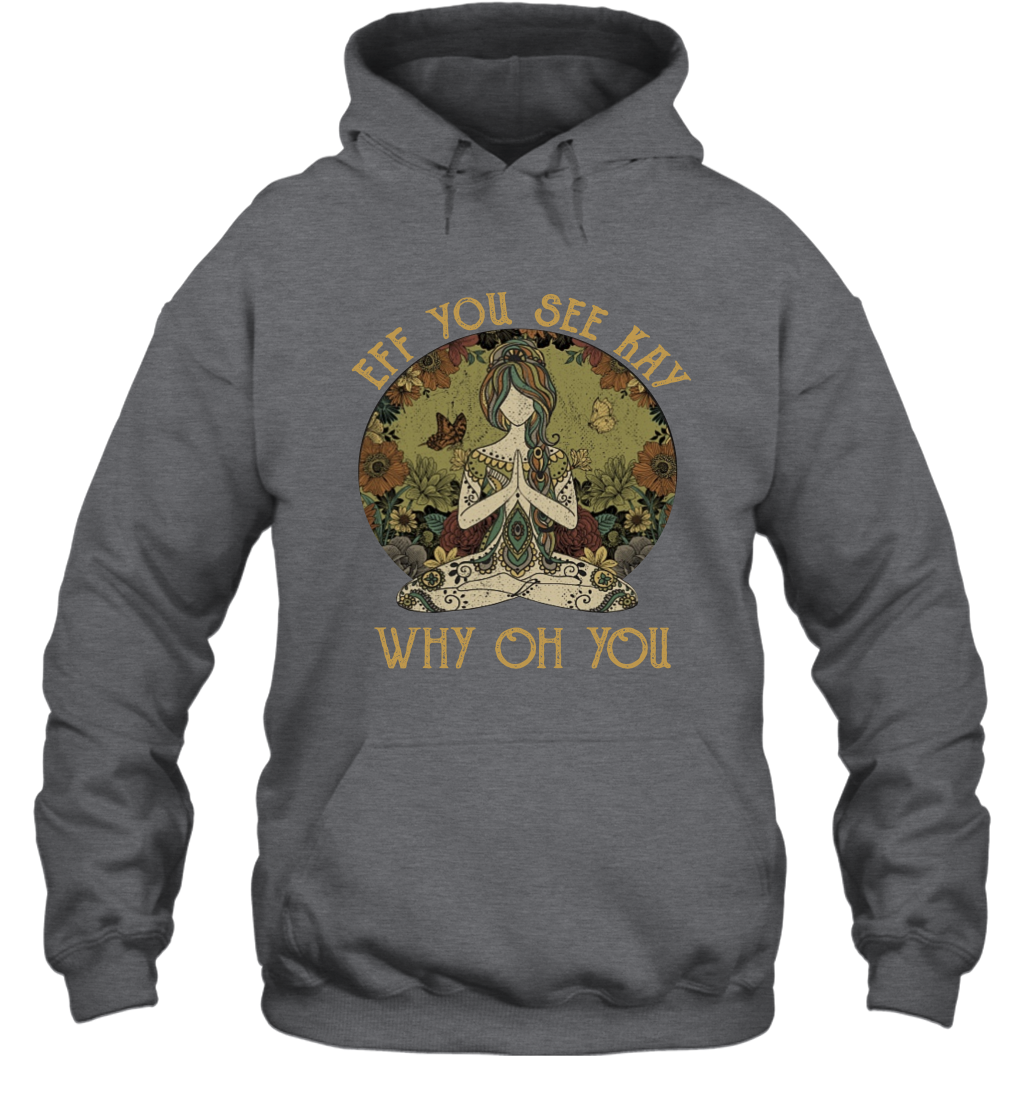 Eff You See Kay Why Oh You Tattooed Yoga Vintage Hoodie Shirt