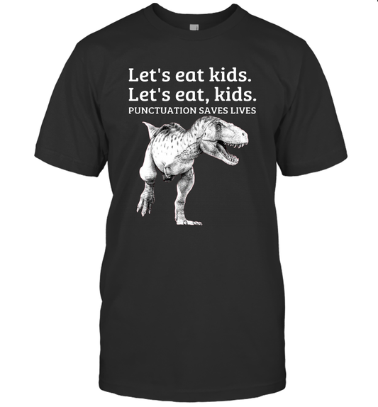 Funny Let's Eat Kids Punctuation Saves Lives Grammar Unisex T-Shirt