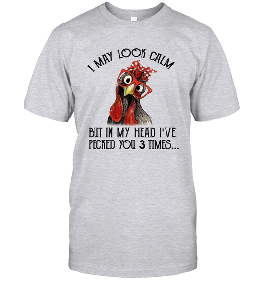 I May Look Calm But In My Head I've Pecked You 3 Times Unisex T-Shirt Gift 1