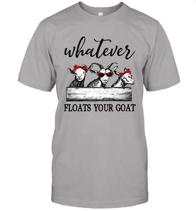 Whatever floats your goat t-shirt Funny goats lover tee