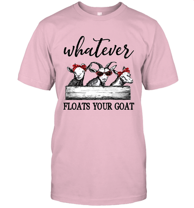 Whatever floats your goat t-shirt Funny goats lover tee