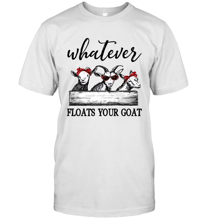 Whatever floats your goat t-shirt Funny goats lover tee