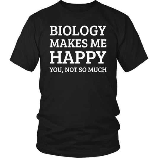 T-shirt - Funny Biology Jokes T Shirts Gifts-Biology Makes Me Happy You Not So Much