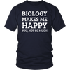 T-shirt - Funny Biology Jokes T Shirts Gifts-Biology Makes Me Happy You Not So Much