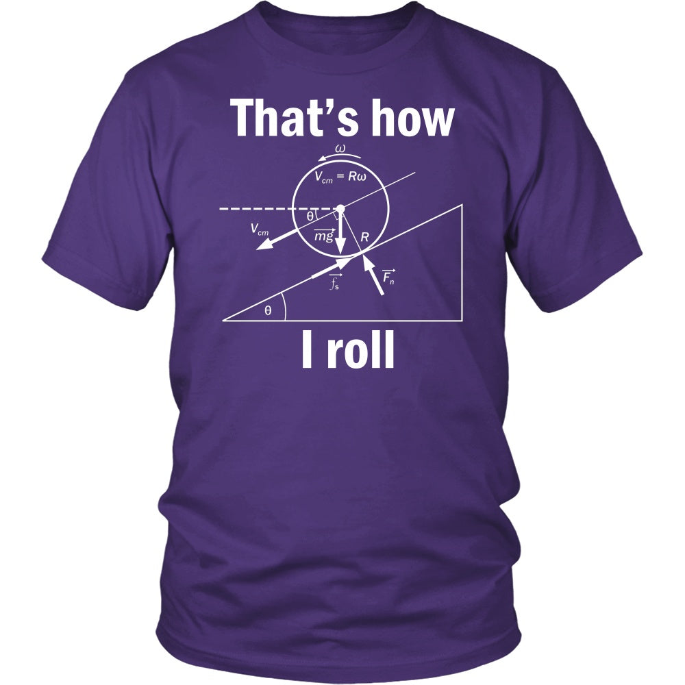 T-shirt - Funny Physics That How I Roll Women Men T-Shirts Gift