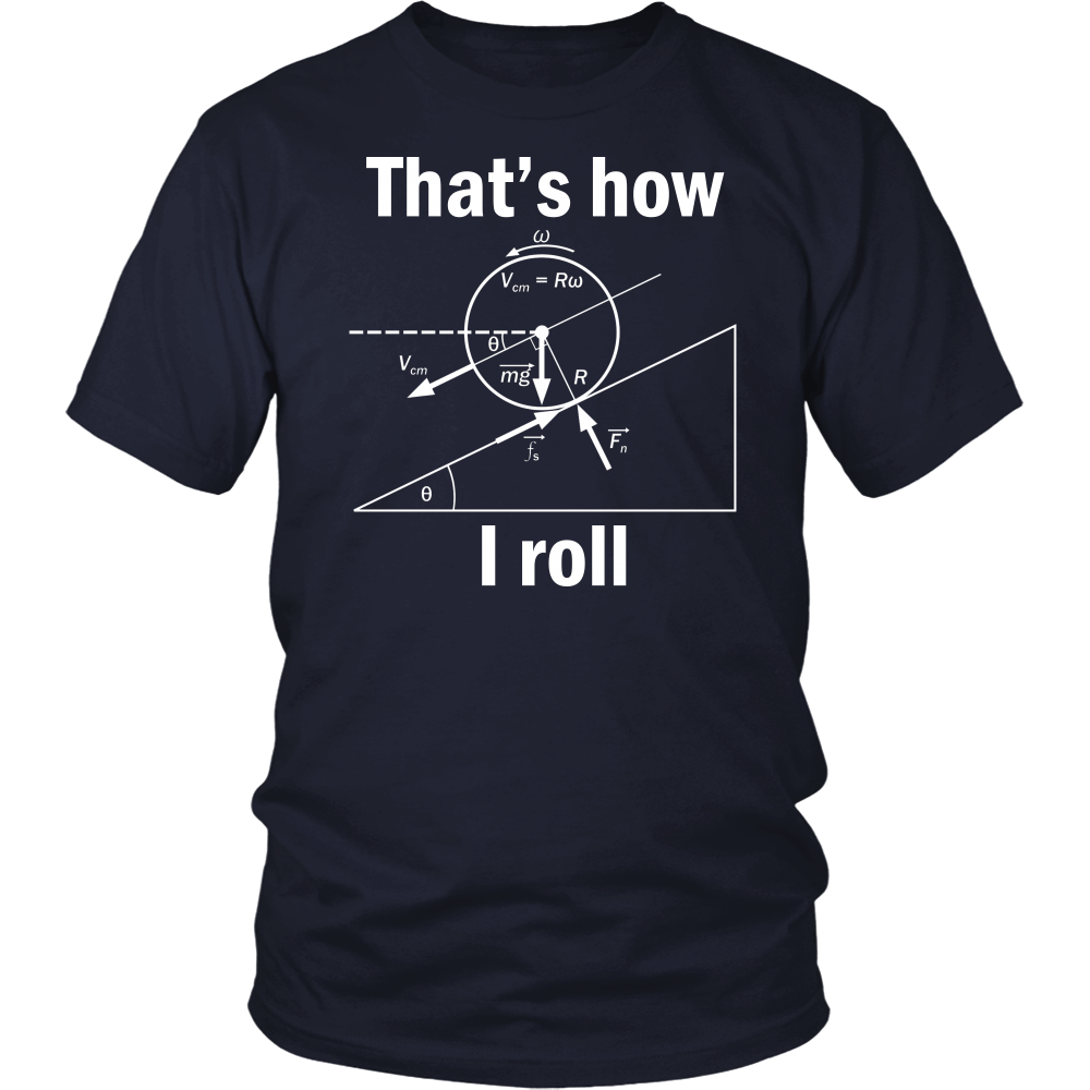 T-shirt - Funny Physics That How I Roll Women Men T-Shirts Gift