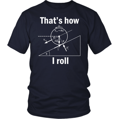 T-shirt - Funny Physics That How I Roll Women Men T-Shirts Gift