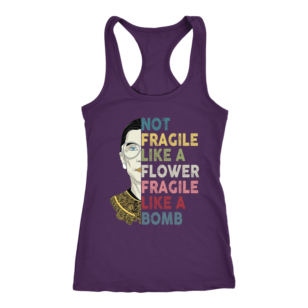 Not Fragile Like A Flower But A Bomb Ruth Ginsburg RBG Racerback Tank