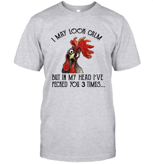 I May Look Calm But In My Head I've Pecked You 3 Times Unisex T-Shirt Gift 4