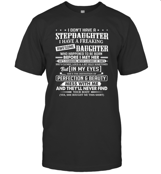 I Don't Have A Stepdaughter I Have A Freaking Awesome Daughter Unisex Shirt