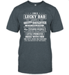 Mens I Am A Lucky Dad I Have Stubborn Daughter Father's Day T-Shirt