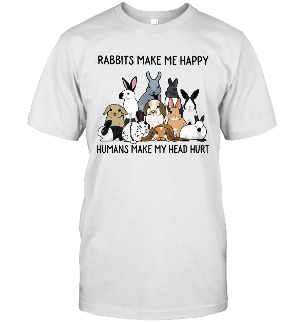 Rabbits Make Me Happy Humans Make My Head Hurt T-shirt Gift