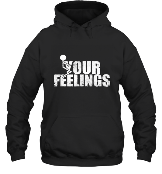 Fuck Your Feelings Funny Pullover Hoodie