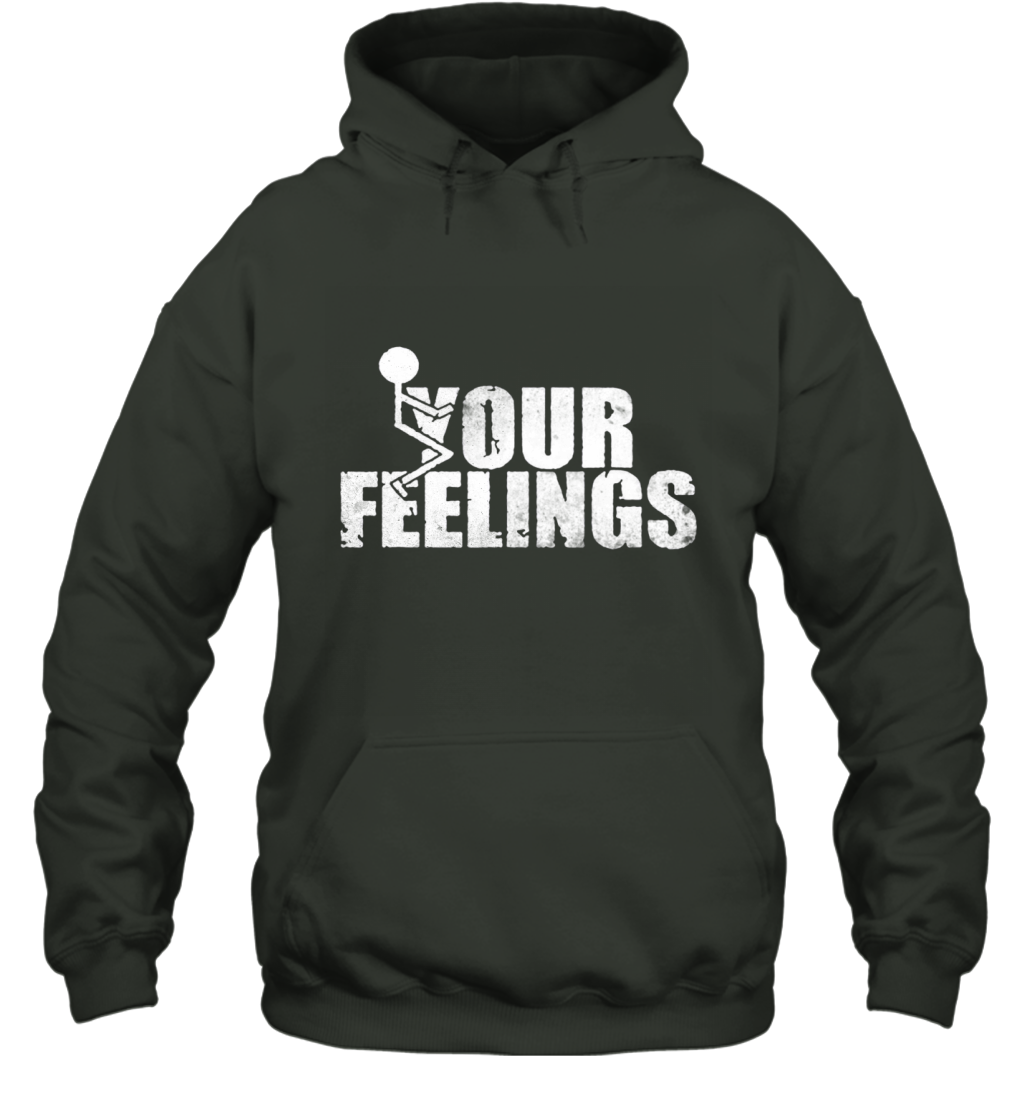 Fuck Your Feelings Funny Pullover Hoodie