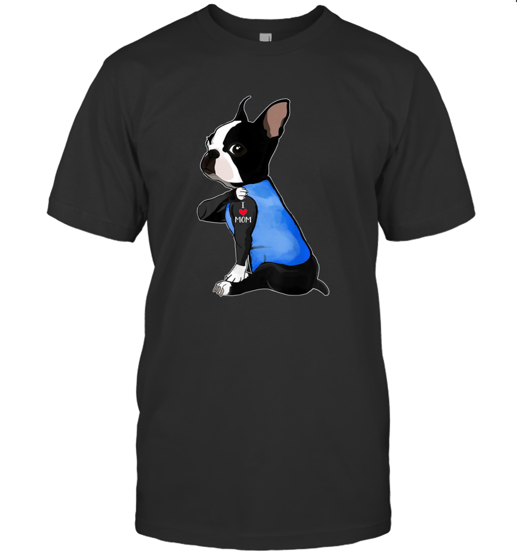I Love Mom Boston Terrier Shirt Mother's Day Gift Dogs Lover Owner T-Shirt