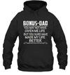Bonus Dad You May Not Have Given Me Life But You Sure Have Made My Life Better Unisex Hoodie Shirt 2