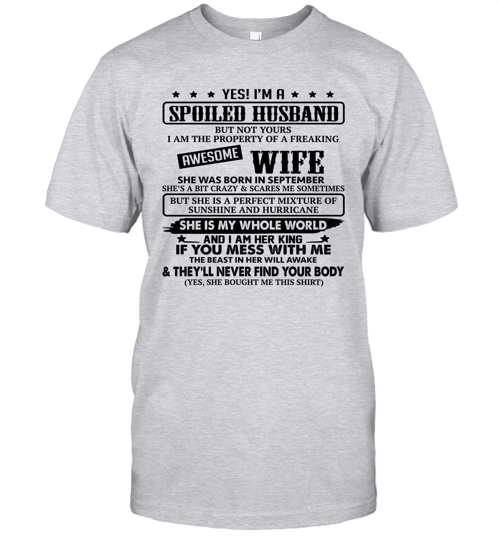 Yes I'm A Spoiled Husband of A Freaking Awesome Wife She was Born in September Unisex Shirt 1