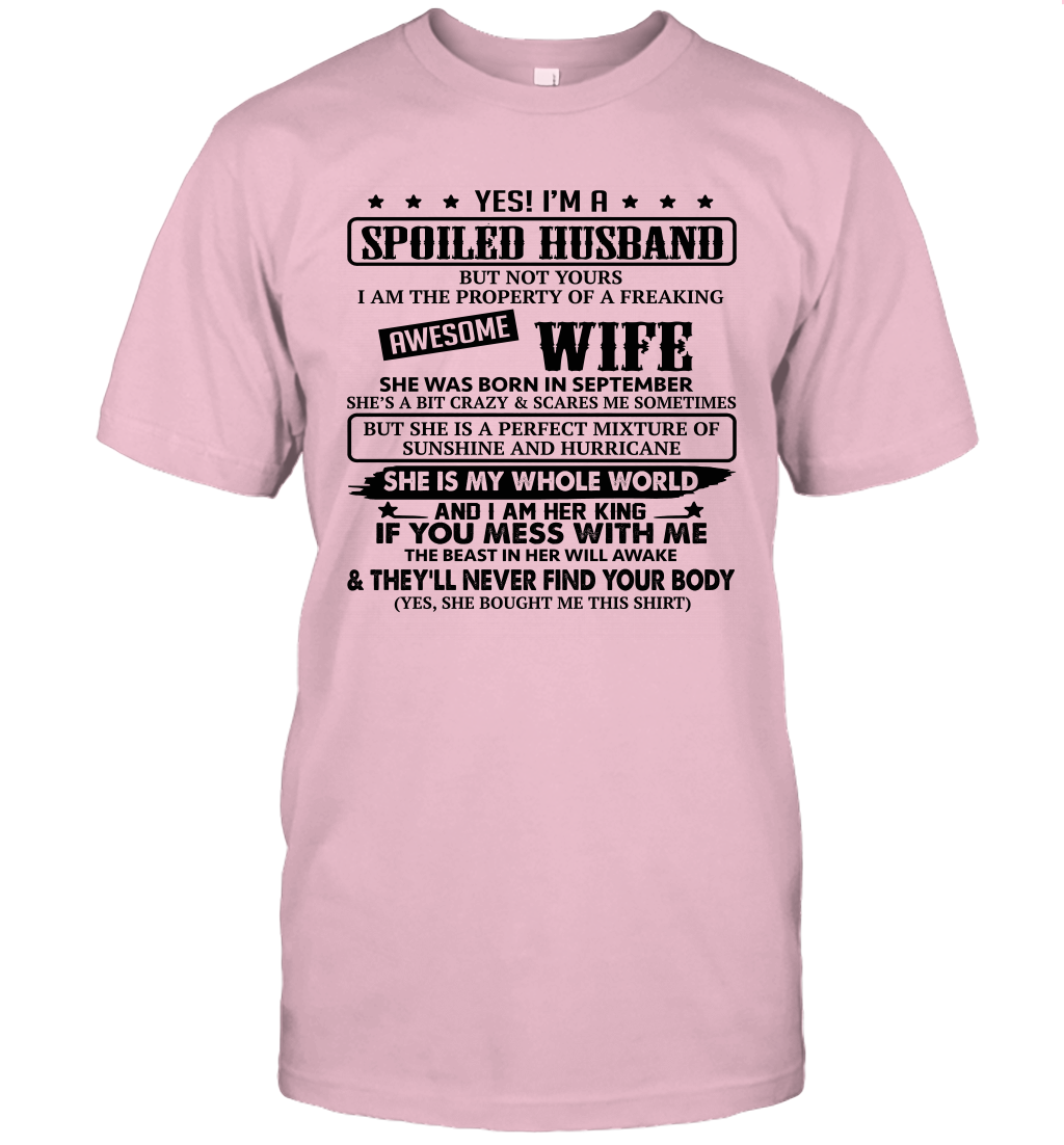 Yes I'm A Spoiled Husband of A Freaking Awesome Wife She was Born in September Unisex Shirt 1