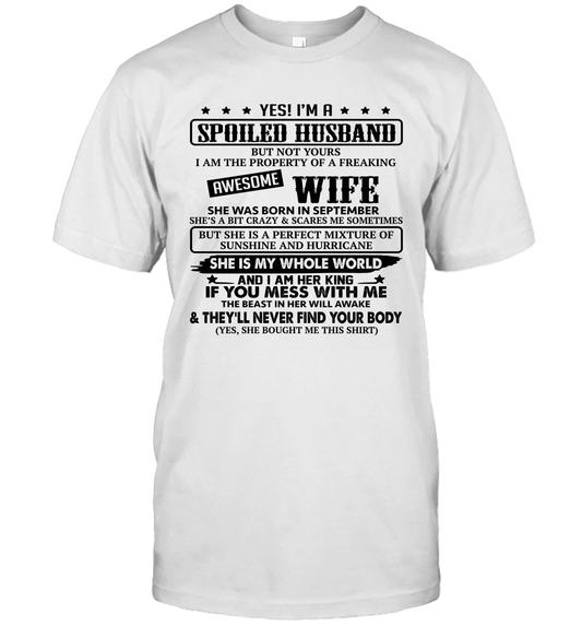Yes I'm A Spoiled Husband of A Freaking Awesome Wife She was Born in September Unisex Shirt 1