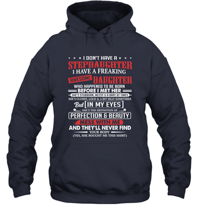 I Dont Have A Step Daughter I Have Awesome Daughter Cool Dad Hoodie T-Shirt