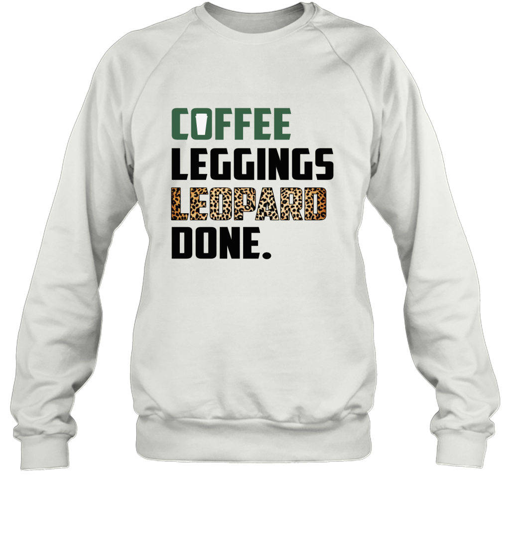 Coffee Leggings Leopard Done Mom Sayings Animal Print Sweatshirt