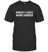 Nobody Cares Work Harder Motivational Fitness Workout Gym T-Shirt