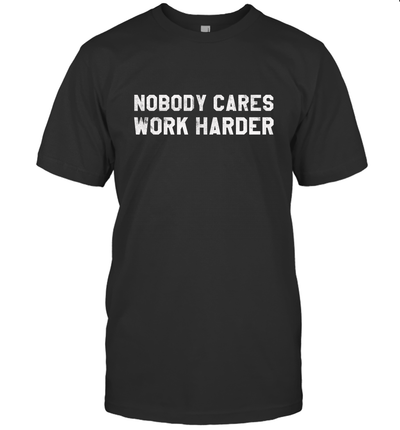 Nobody Cares Work Harder Motivational Fitness Workout Gym T-Shirt