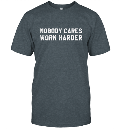 Nobody Cares Work Harder Motivational Fitness Workout Gym T-Shirt