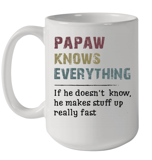 Papaw knows everything If he doesn't know Fathers Day Gifts