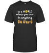 In The World Where You Can Be Anything Be Kind Sign Language T-Shirt