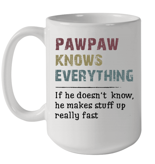Pawpaw knows everything If he doesn't know Fathers Day Gifts