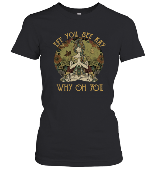 EFF You See Kay Why Oh You Tattooed Yoga Lover Women's T-Shirt