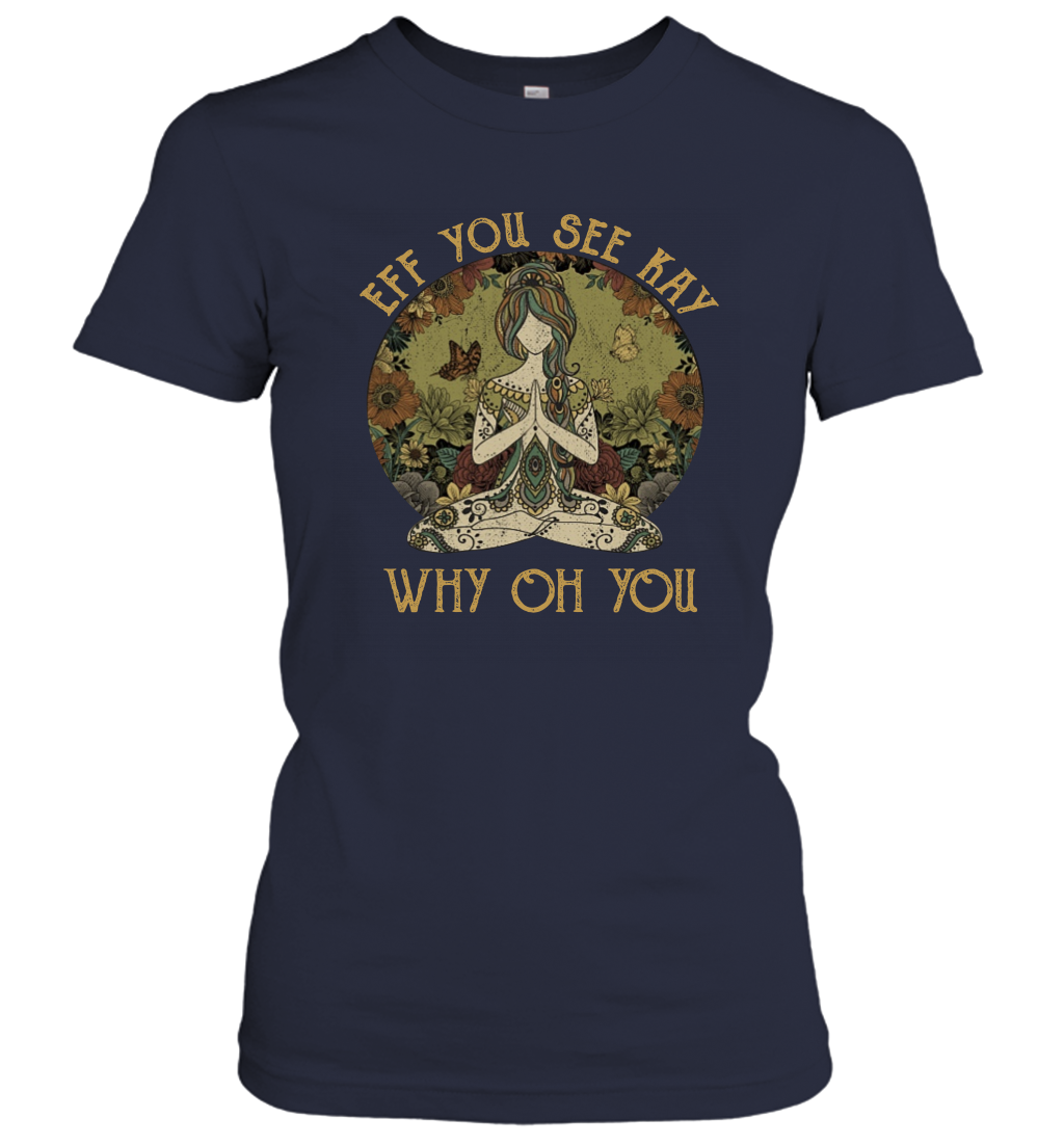 EFF You See Kay Why Oh You Tattooed Yoga Lover Women's T-Shirt